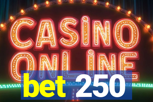 bet 250